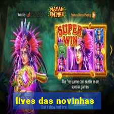 lives das novinhas